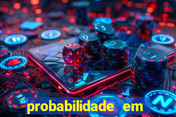 probabilidade em jogos de azar